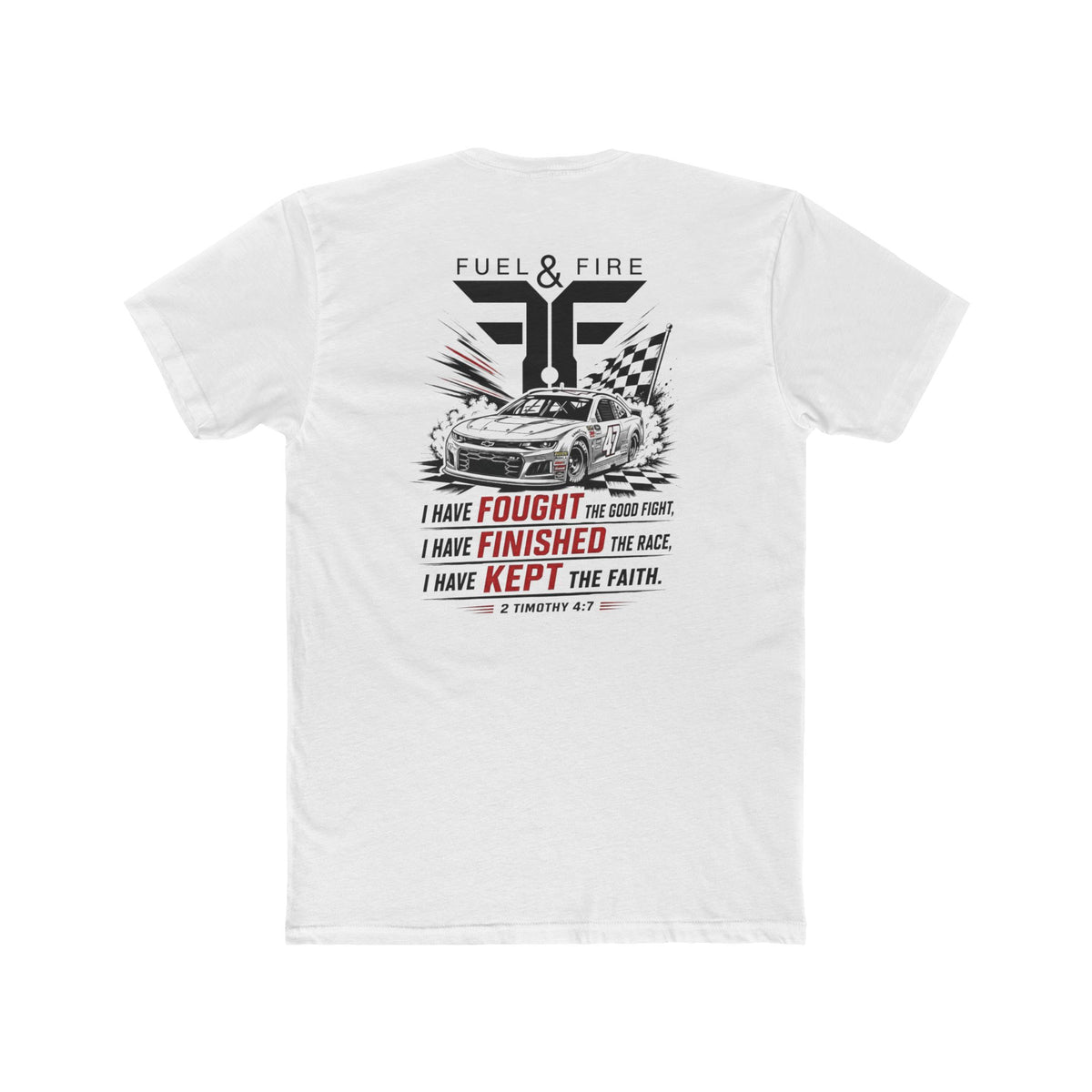 Fuel & Fire Racing Tee — 'I Have Fought, I Have Finished, I Have Kept the Faith' Crew Shirt