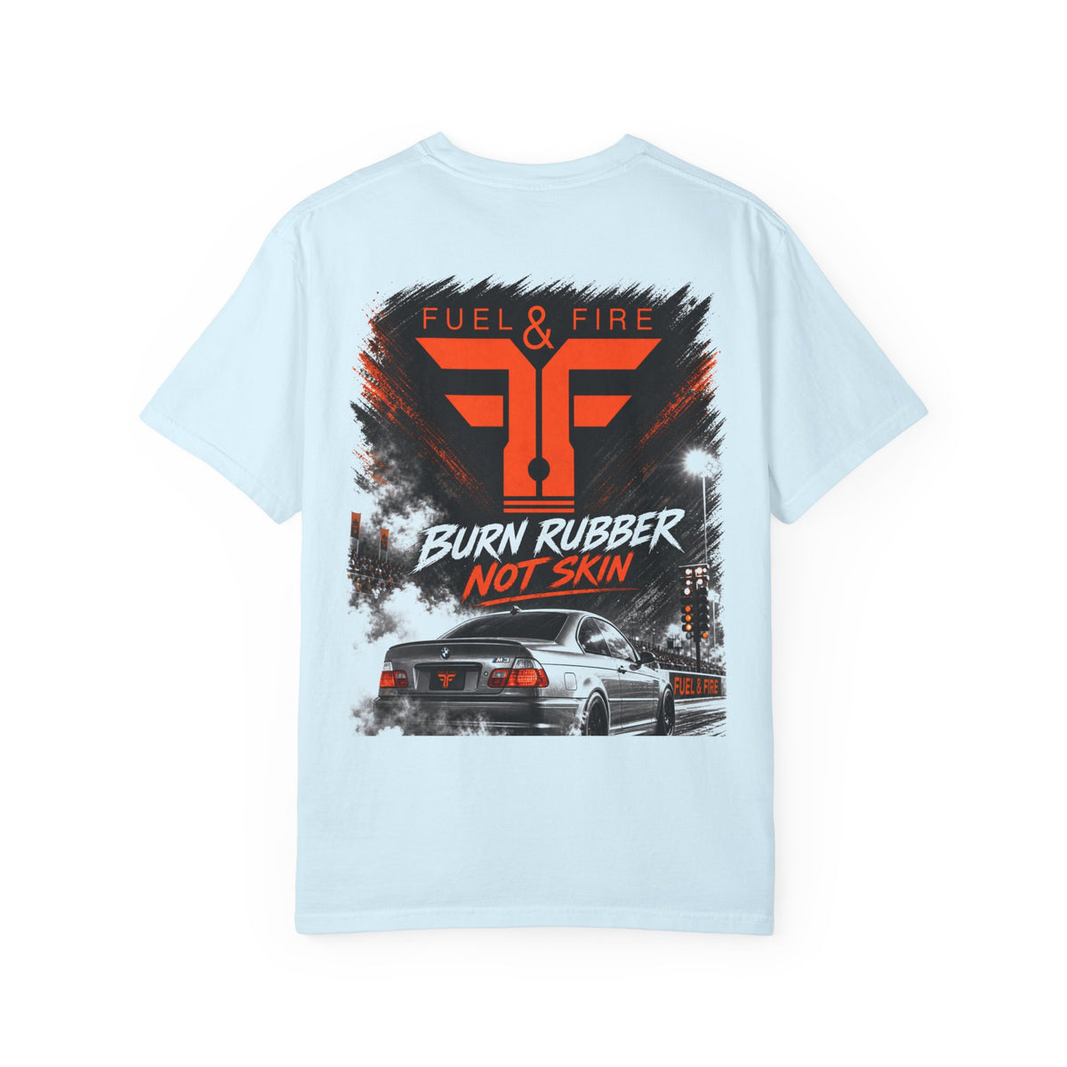 Burn Rubber Not Skin T-Shirt — Fuel & Fire Deutschland Car Graphic Tee