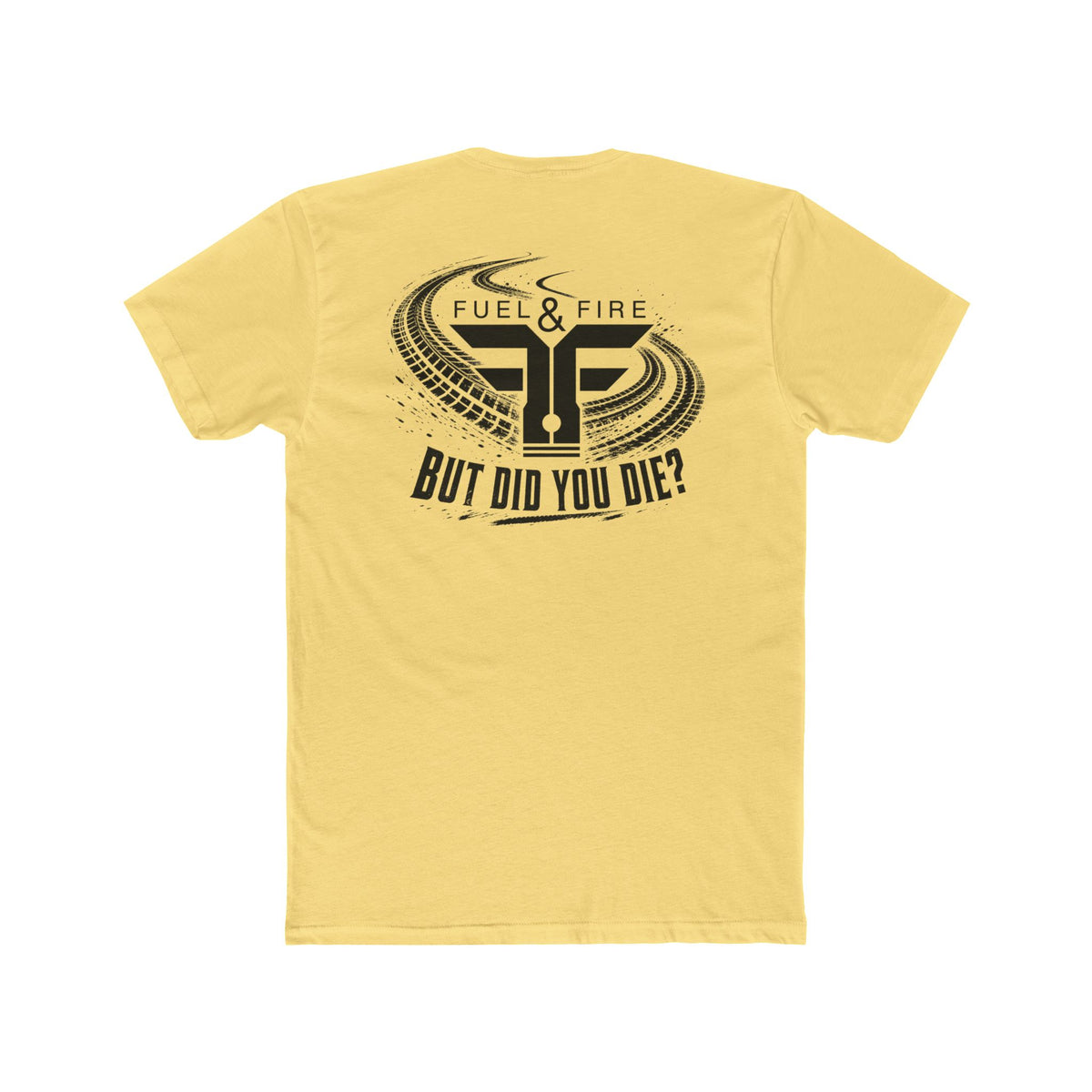 Fuel & Fire 'But Did You Die?' Crew Tee — Burning Rubber Graphic T-Shirt