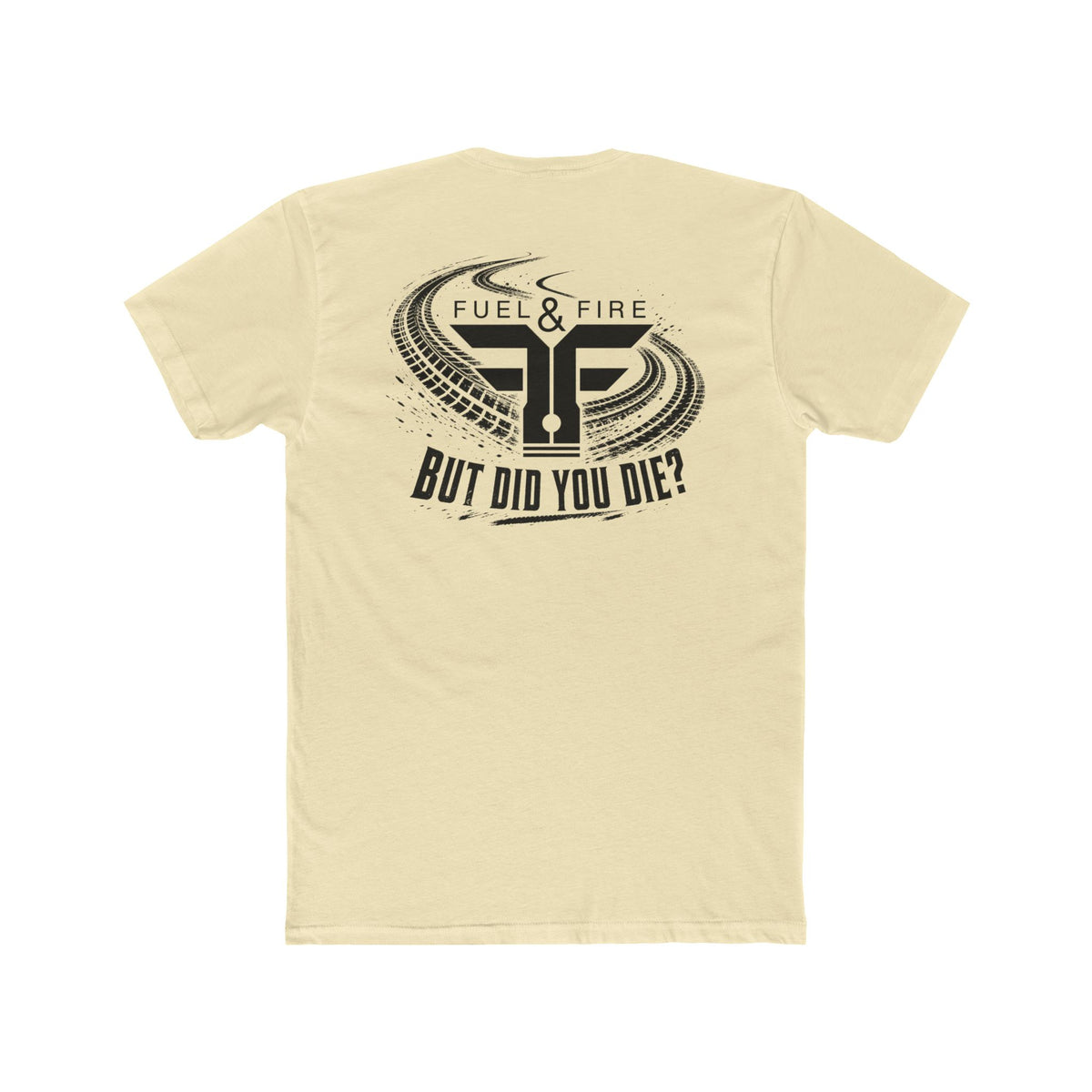 Fuel & Fire 'But Did You Die?' Crew Tee — Burning Rubber Graphic T-Shirt