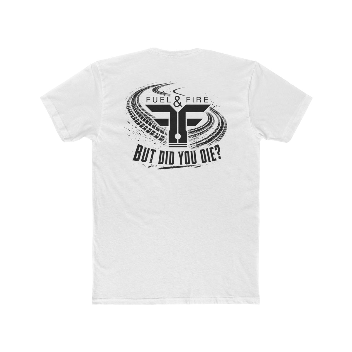 Fuel & Fire 'But Did You Die?' Crew Tee — Burning Rubber Graphic T-Shirt